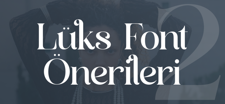 Lüks Font Önerileri 2